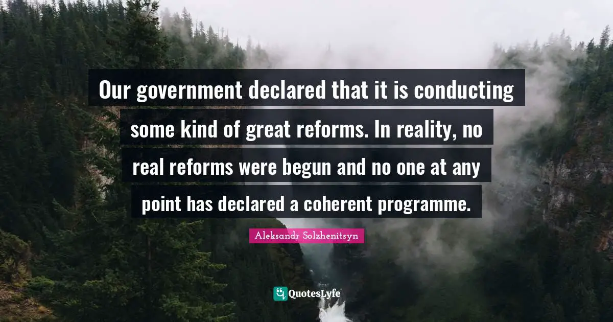 Our government declared that it is conducting some kind of great reforms. In reality, no real reforms were begun and no one at any point has declared a coherent programme.
