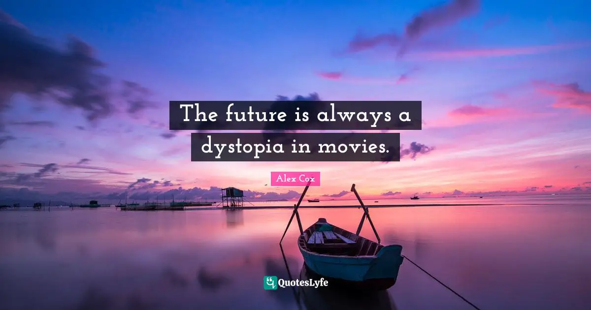 The future is always a dystopia in movies.