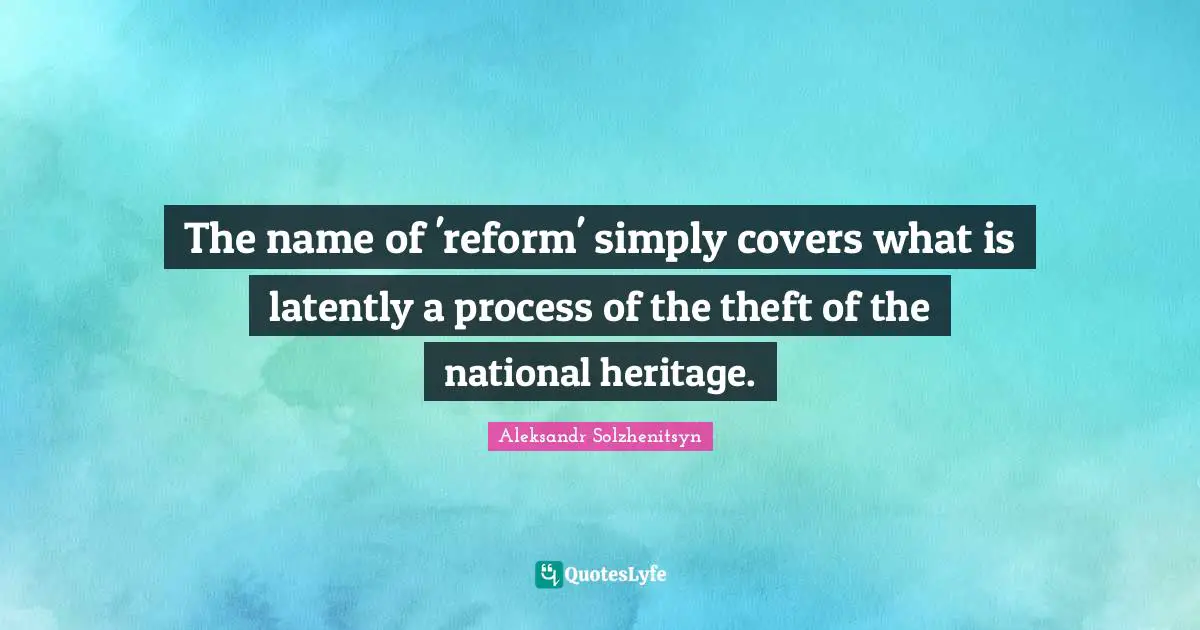 The name of 'reform' simply covers what is latently a process of the theft of the national heritage.