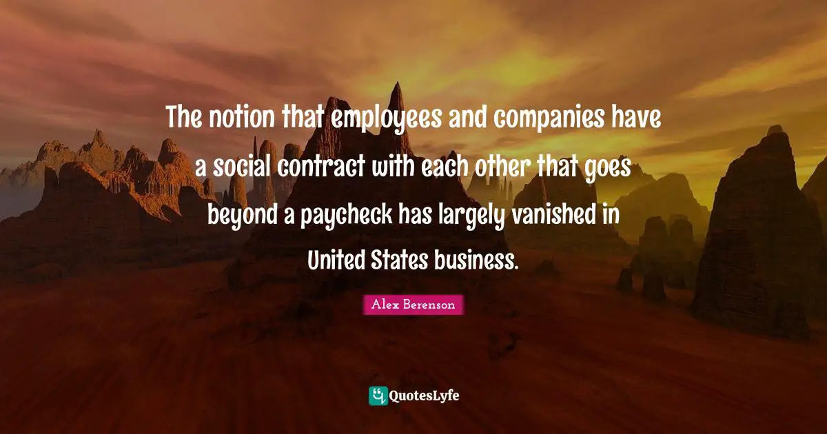The notion that employees and companies have a social contract with each other that goes beyond a paycheck has largely vanished in United States business.