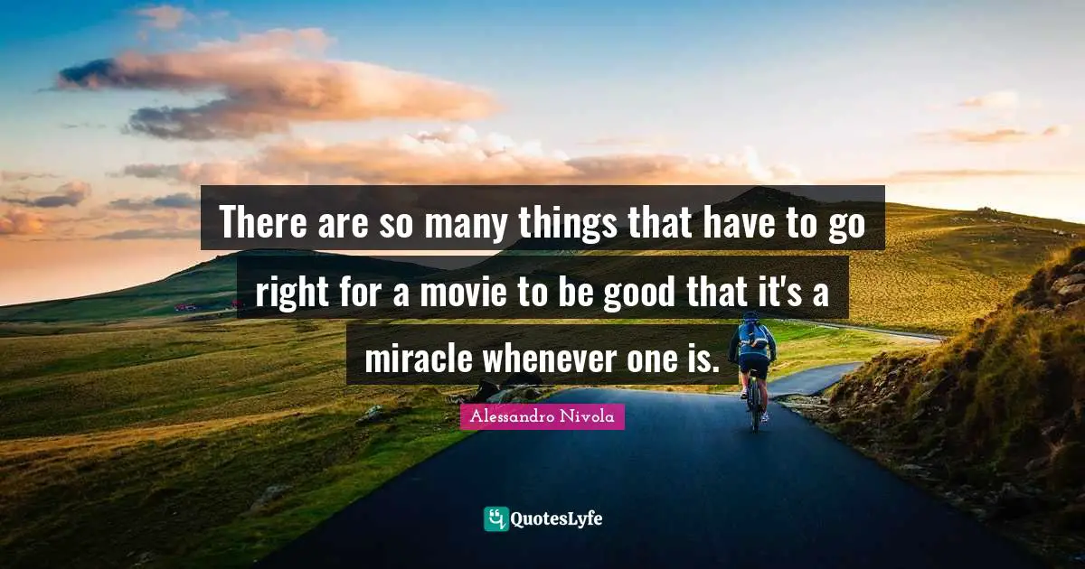 There are so many things that have to go right for a movie to be good that it's a miracle whenever one is.
