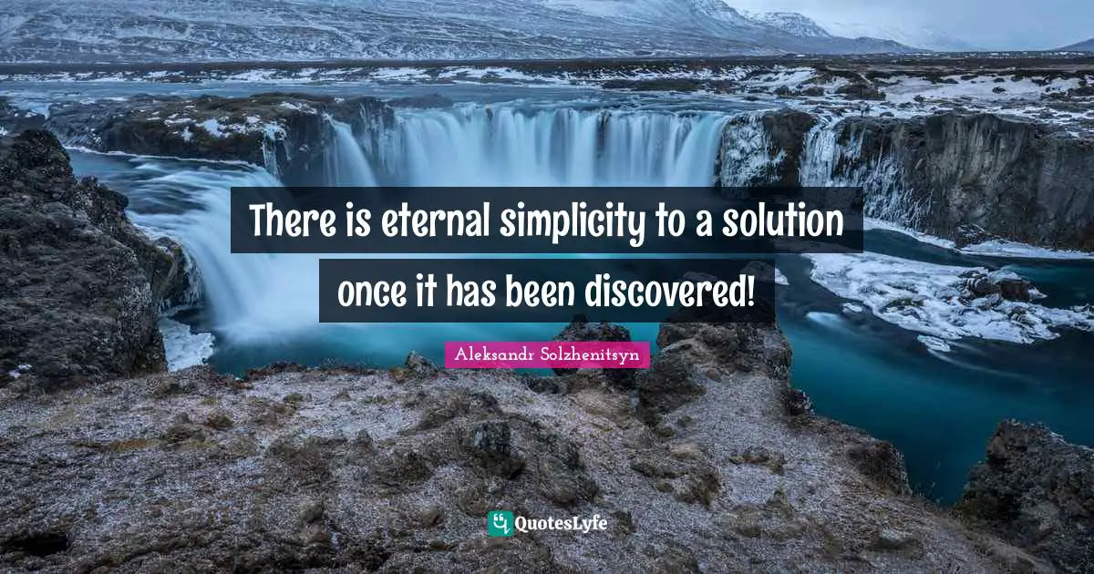 There is eternal simplicity to a solution once it has been discovered!