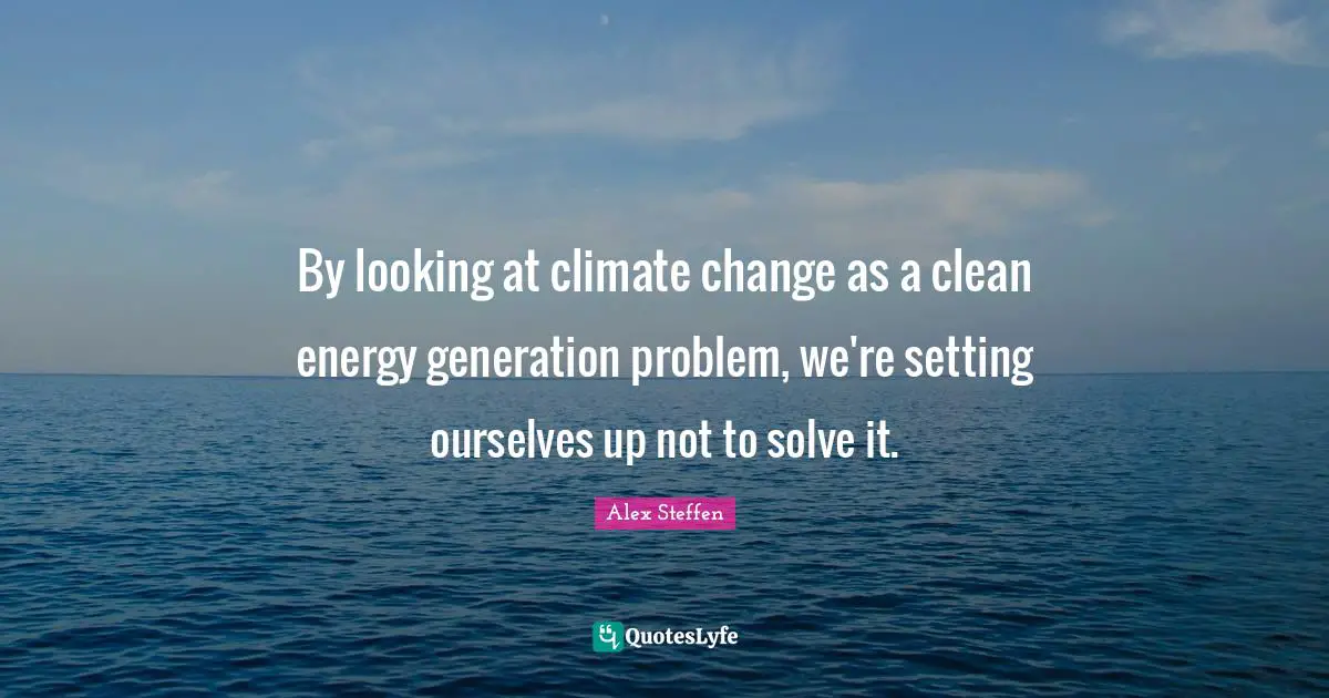 By looking at climate change as a clean energy generation problem, we're setting ourselves up not to solve it.