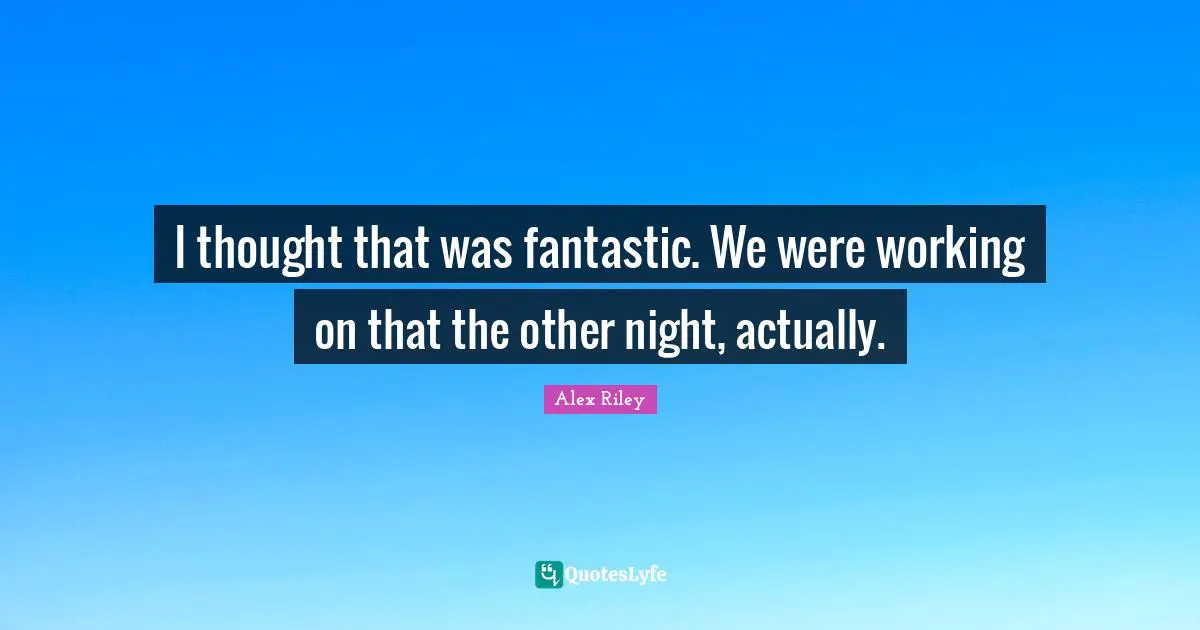 I thought that was fantastic. We were working on that the other night, actually.