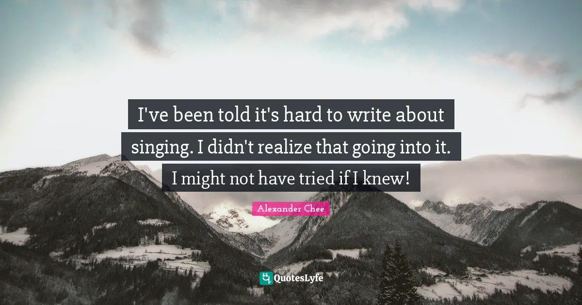 I've been told it's hard to write about singing. I didn't realize that going into it. I might not have tried if I knew!