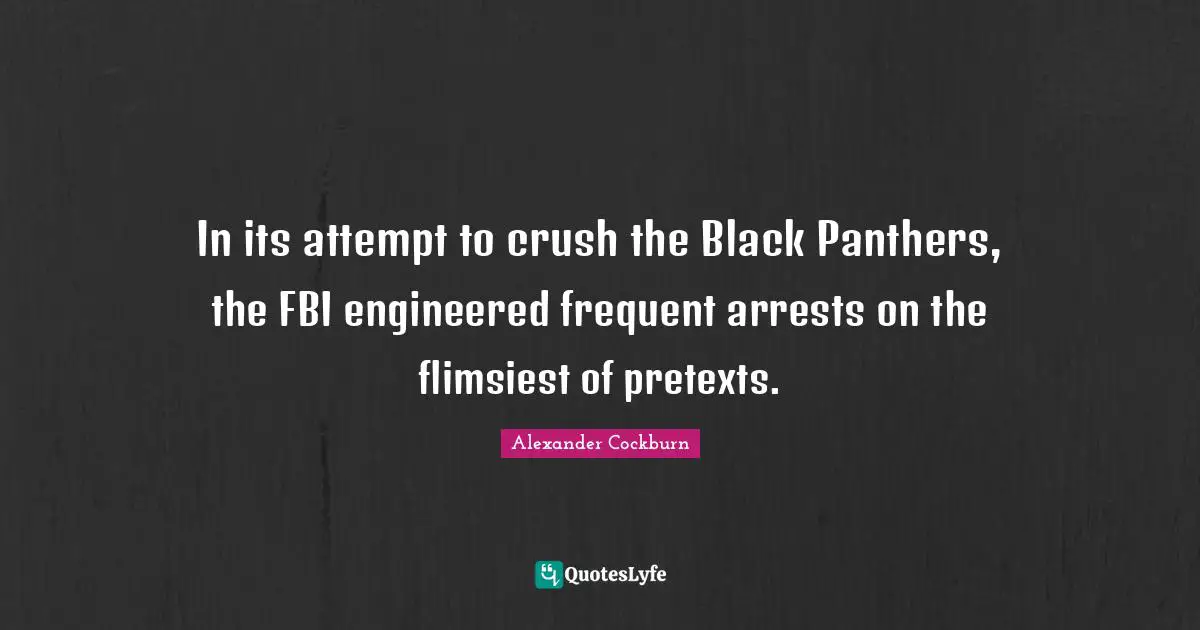 In its attempt to crush the Black Panthers, the FBI engineered frequent arrests on the flimsiest of pretexts.
