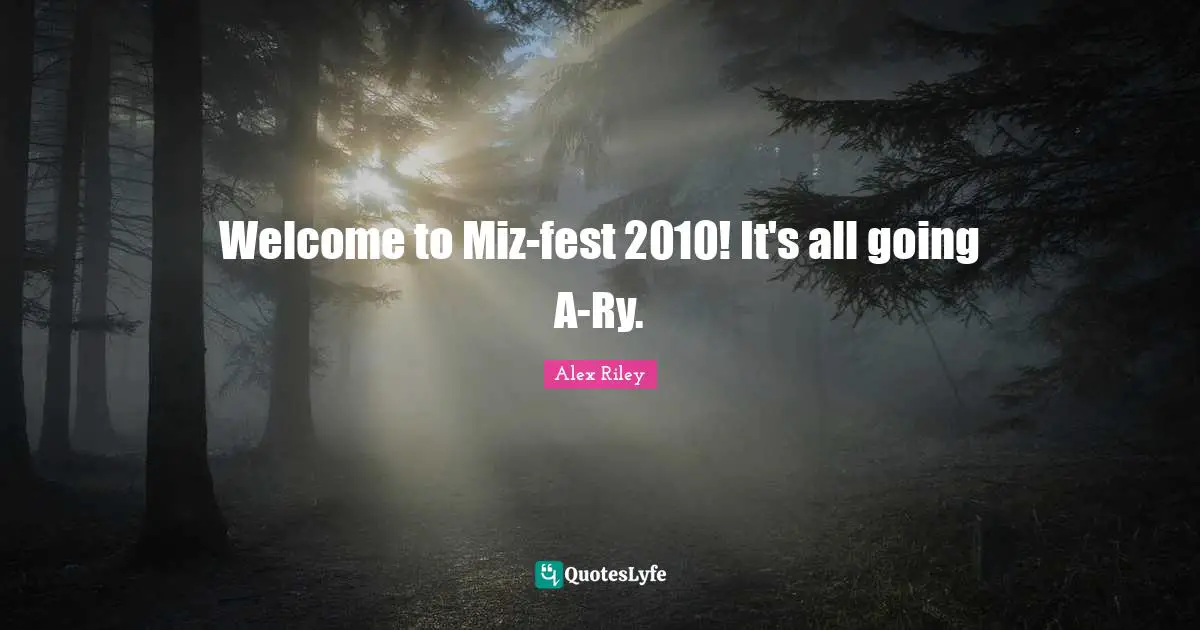Welcome to Miz-fest 2010! It's all going A-Ry.
