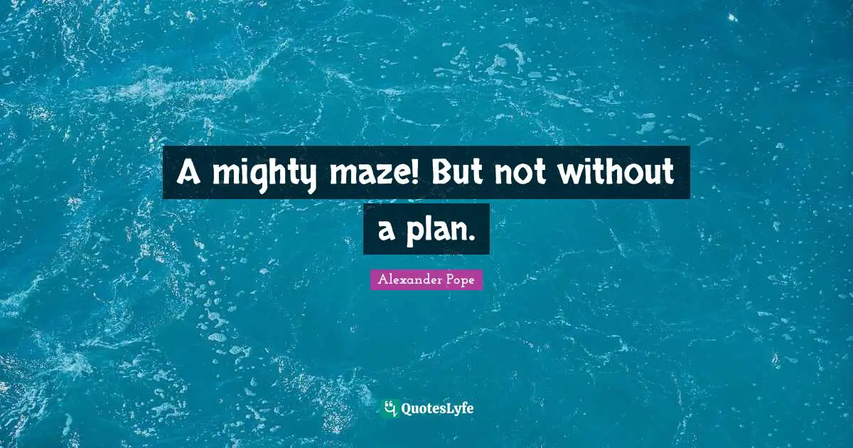 A mighty maze! But not without a plan.