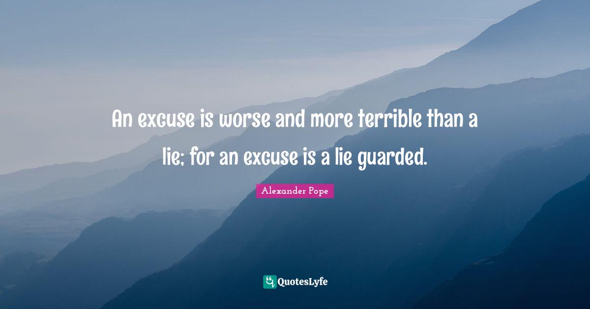 Guarded Quotes: "An excuse is worse and more terrible than a lie; for an excuse is a lie guarded."