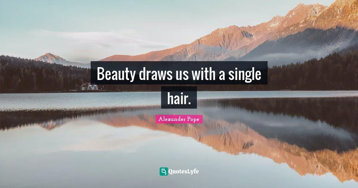 Tresses Quotes: "Beauty draws us with a single hair."