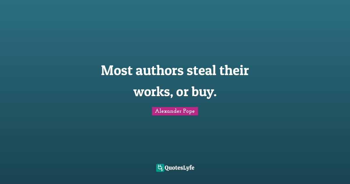 Most authors steal their works, or buy.