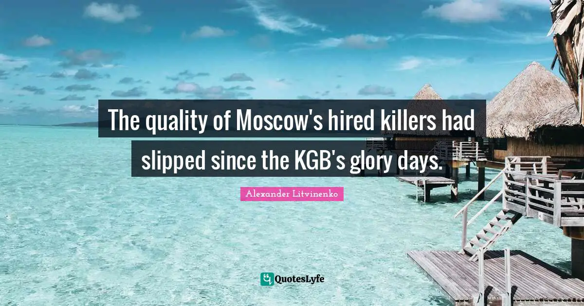 The quality of Moscow's hired killers had slipped since the KGB's glory days.