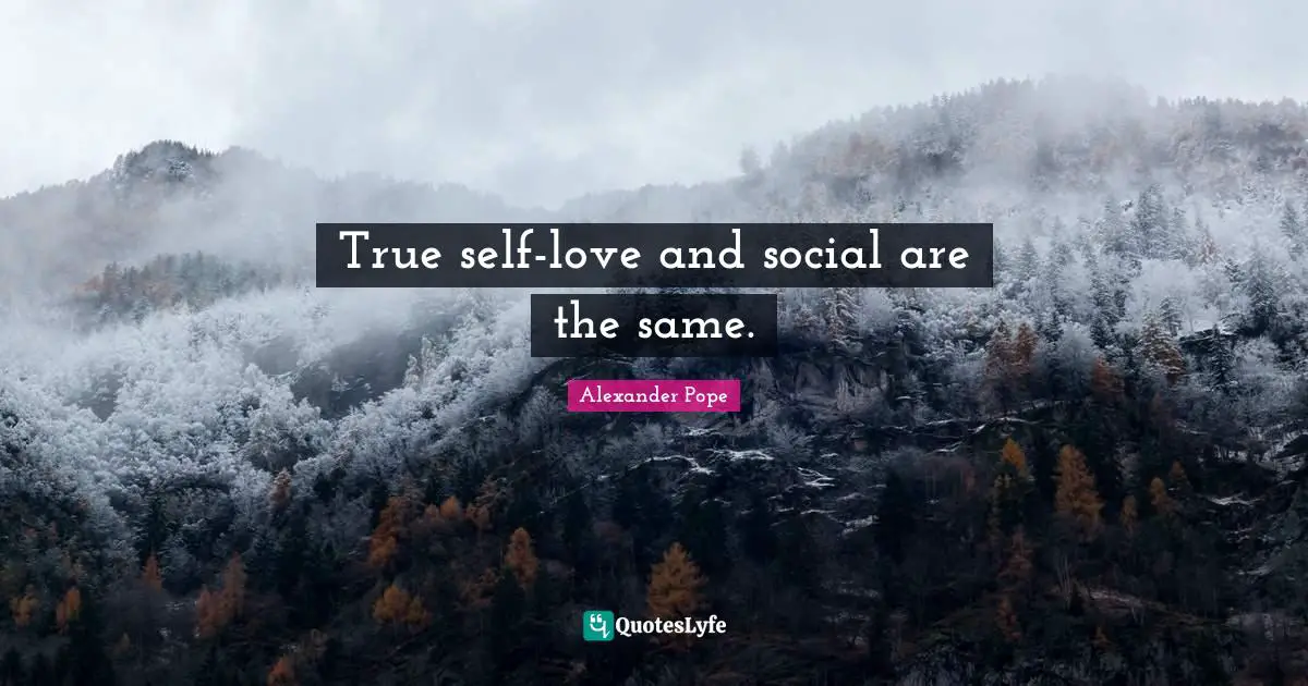 Self Love Quotes: "True self-love and social are the same."