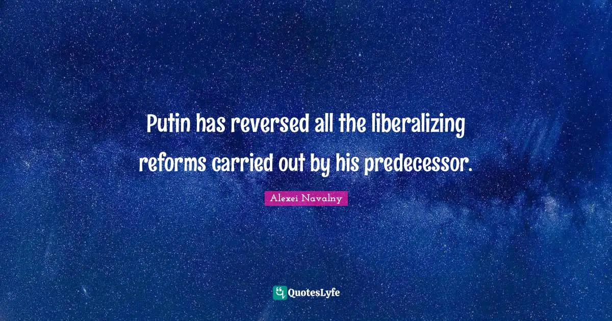 Putin has reversed all the liberalizing reforms carried out by his predecessor.