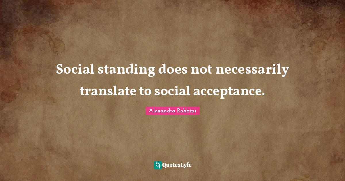 Social standing does not necessarily translate to social acceptance