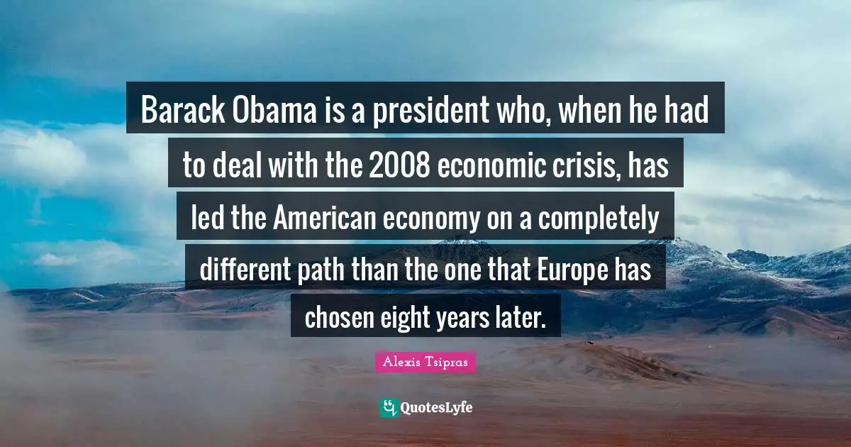 Barack Obama is a president who, when he had to deal with the 2008 economic crisis, has led the American economy on a completely different path than the one that Europe has chosen eight years later.
