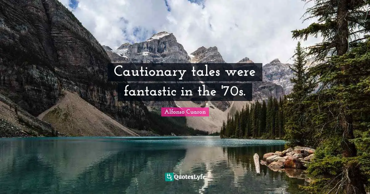 Fantastic Quotes: "Cautionary tales were fantastic in the '70s."