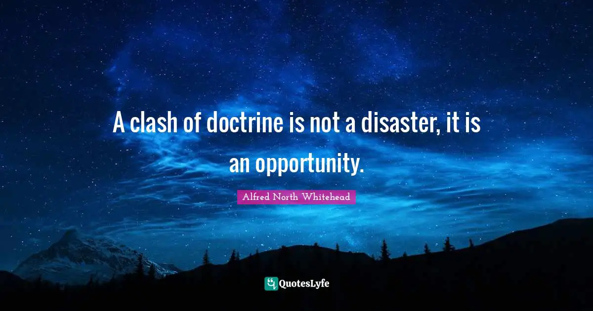 A clash of doctrine is not a disaster, it is an opportunity.
