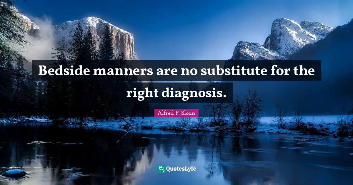 Bedside manners are no substitute for the right diagnosis.
