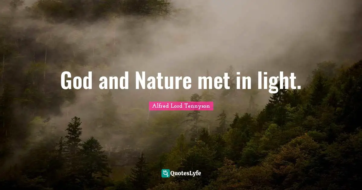 God and Nature met in light.