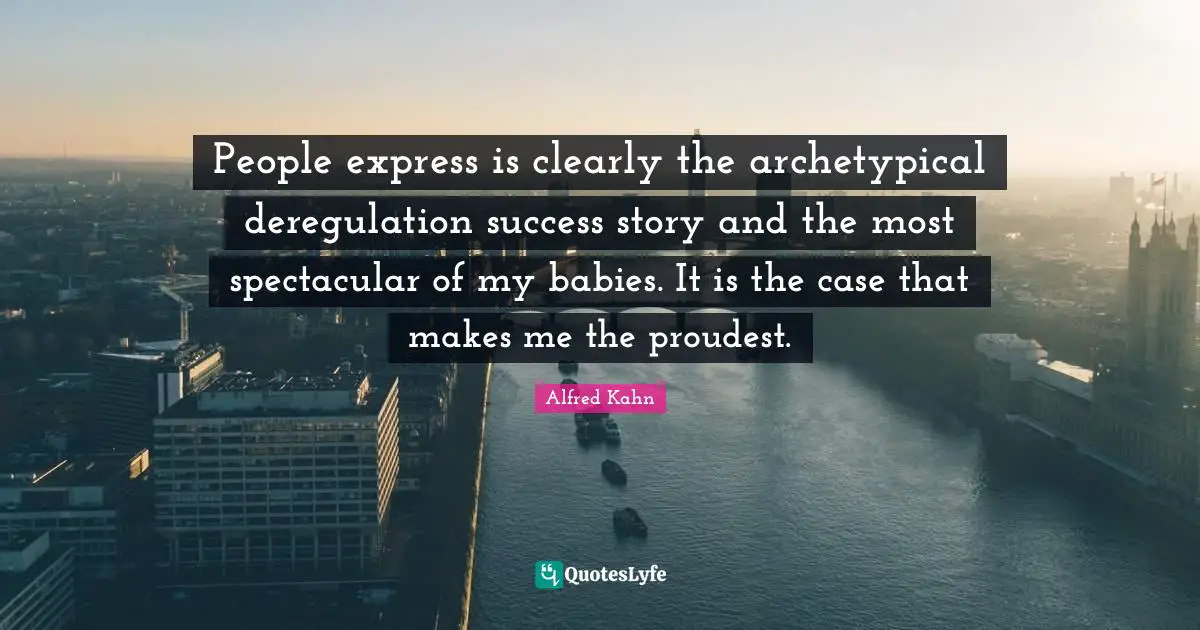 People express is clearly the archetypical deregulation success story and the most spectacular of my babies. It is the case that makes me the proudest.