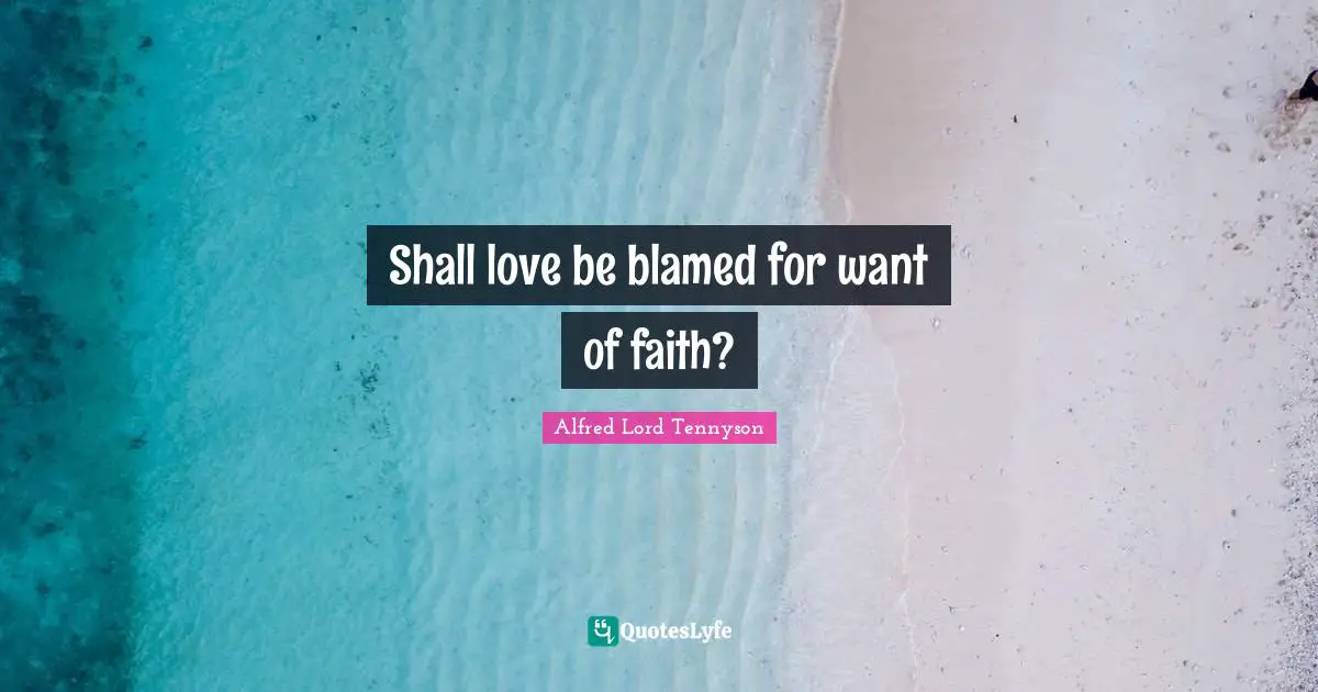 Shall love be blamed for want of faith?