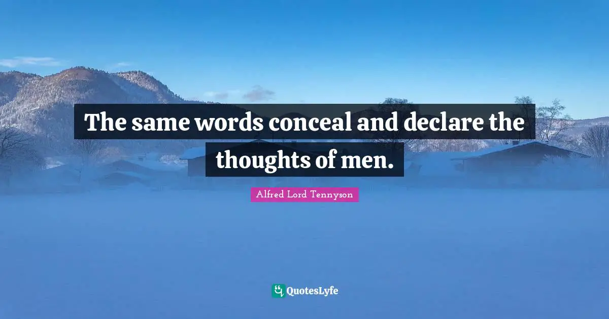 The same words conceal and declare the thoughts of men.