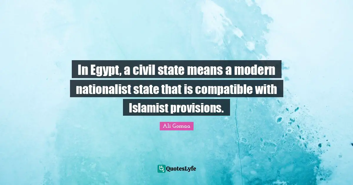 In Egypt, a civil state means a modern nationalist state that is compatible with Islamist provisions.