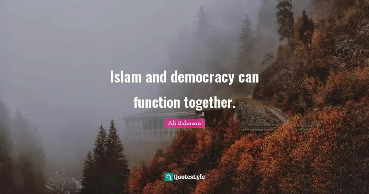 Islam and democracy can function together.