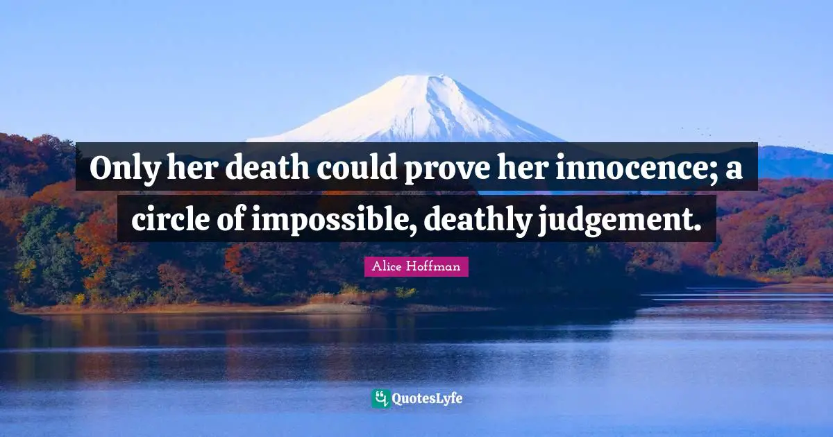 Only her death could prove her innocence; a circle of impossible, deathly judgement.