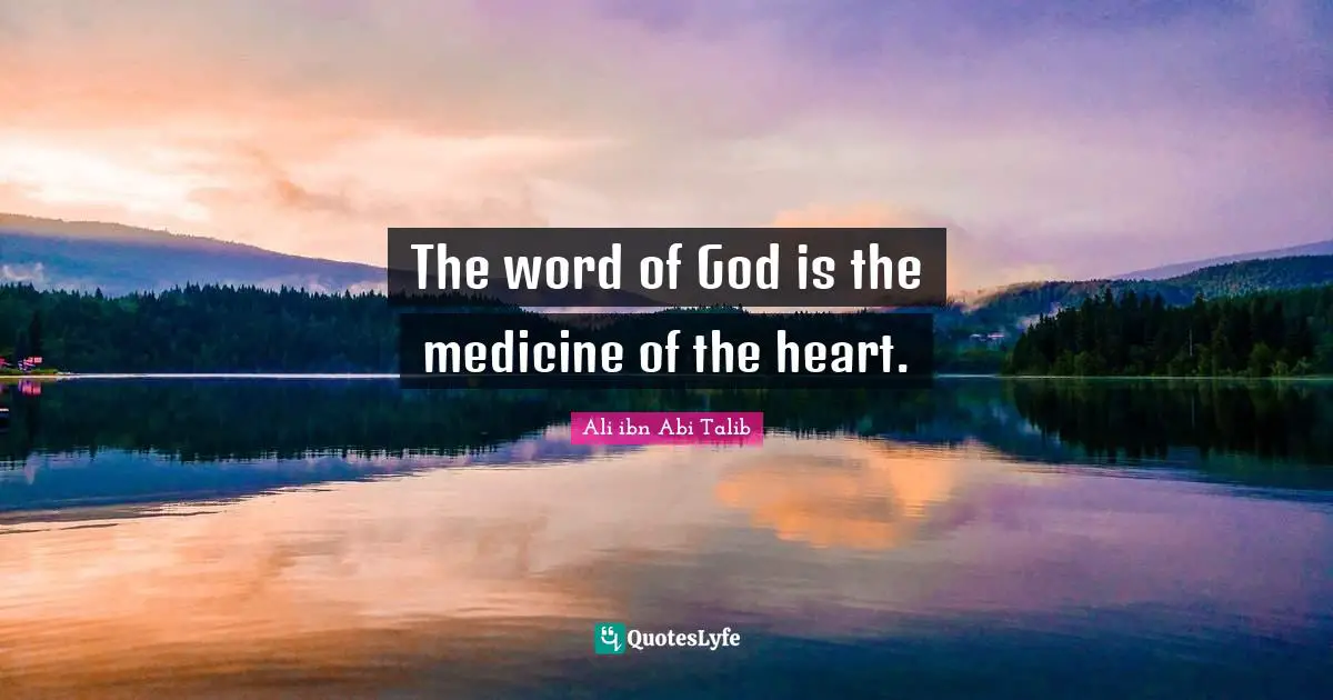 Medicine Quotes: "The word of God is the medicine of the heart."
