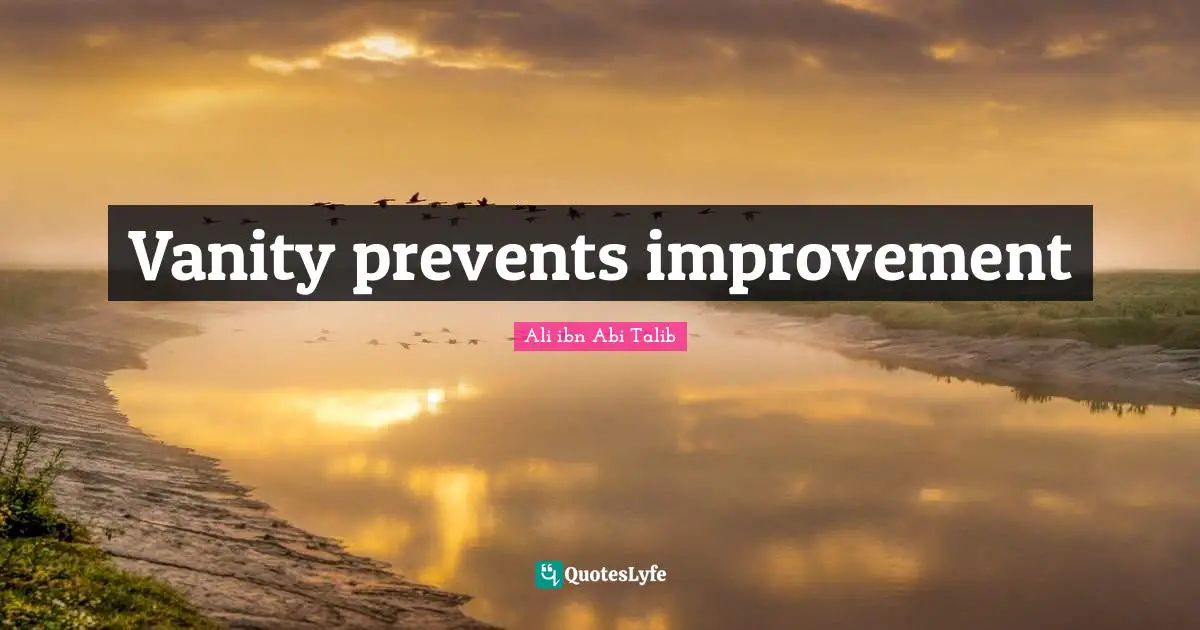 Vanity prevents improvement