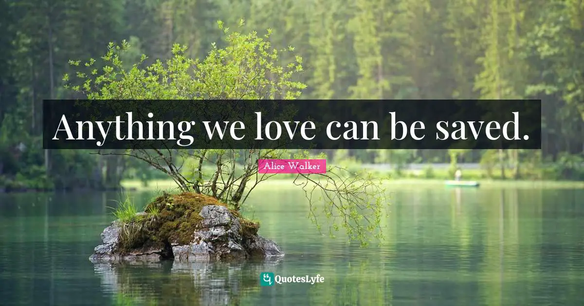 Anything we love can be saved.