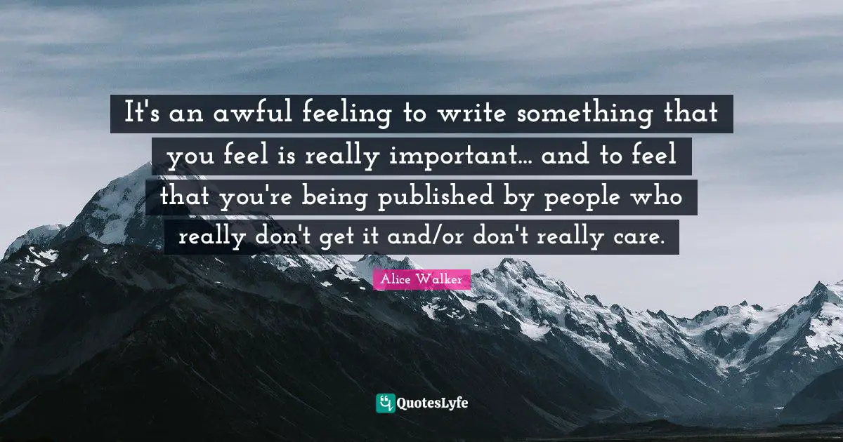 It's an awful feeling to write something that you feel is really important... and to feel that you're being published by people who really don't get it and/or don't really care.