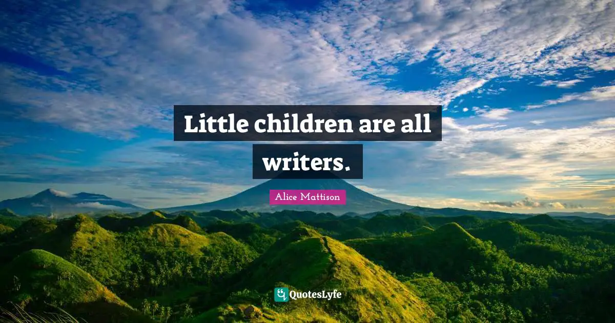 Little children are all writers.