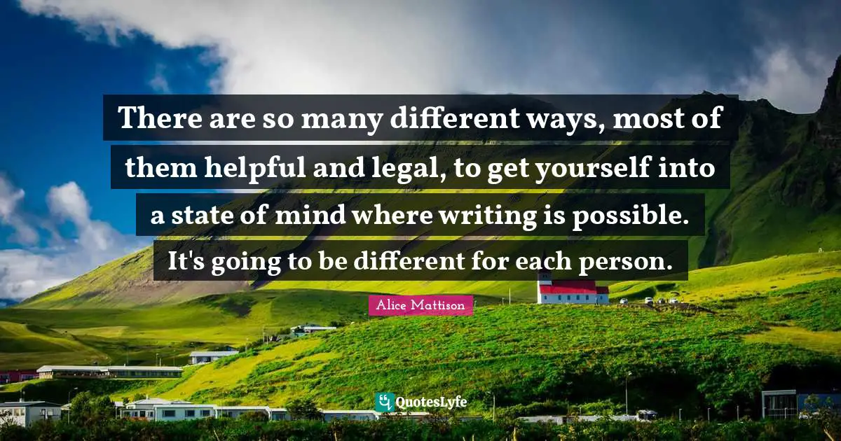 There are so many different ways, most of them helpful and legal, to get yourself into a state of mind where writing is possible. It's going to be different for each person.
