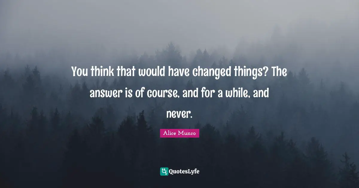 You think that would have changed things? The answer is of course, and for a while, and never.