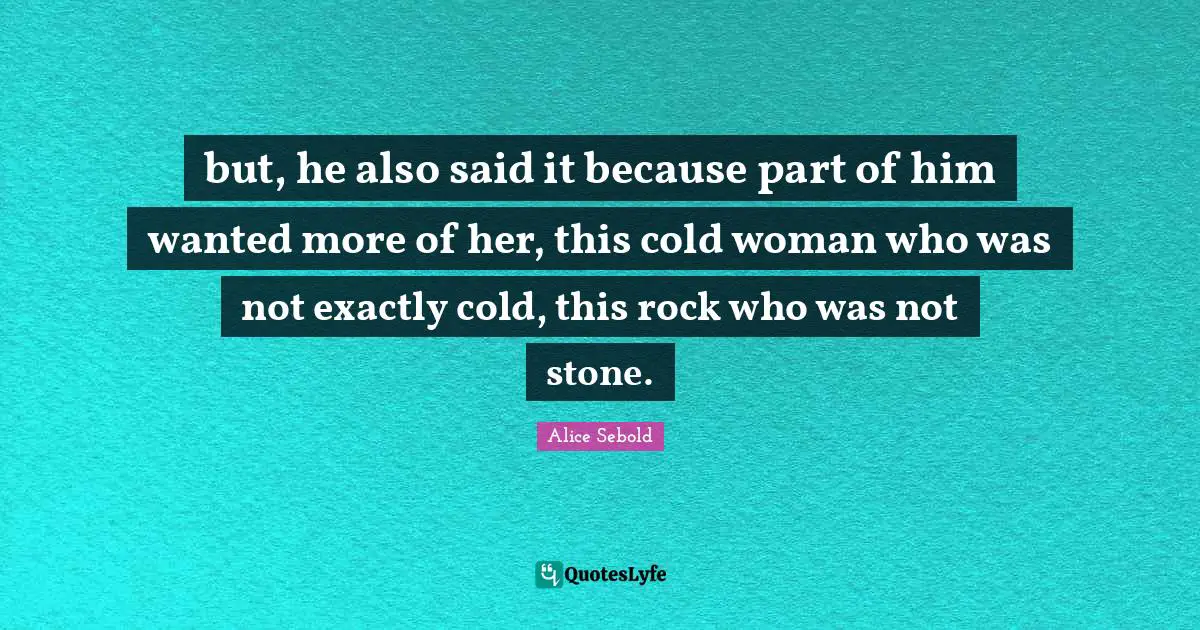 but, he also said it because part of him wanted more of her, this cold woman who was not exactly cold, this rock who was not stone.