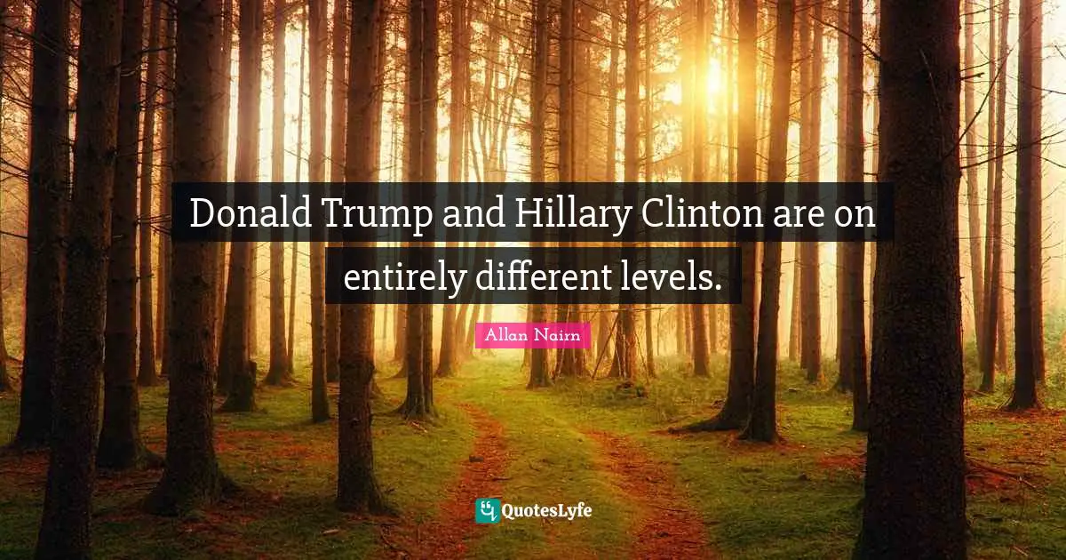 Donald Trump and Hillary Clinton are on entirely different levels.