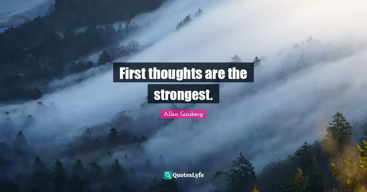 First thoughts are the strongest.