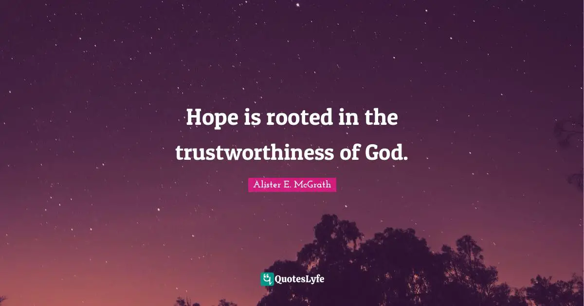 Hope is rooted in the trustworthiness of God.
