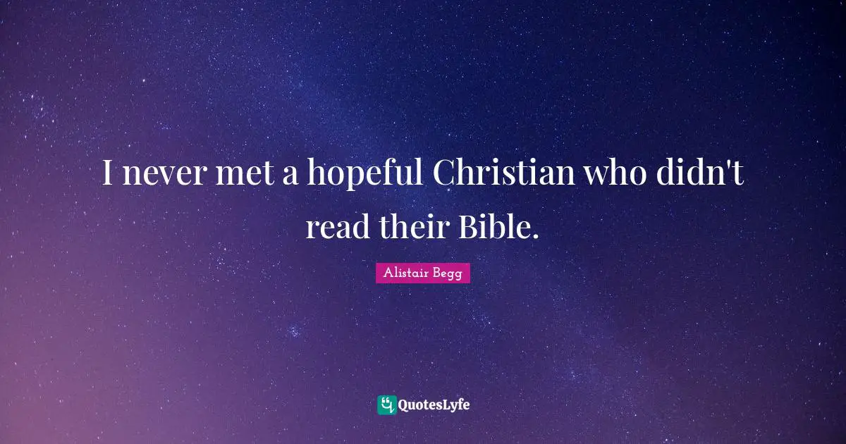 I never met a hopeful Christian who didn't read their Bible.