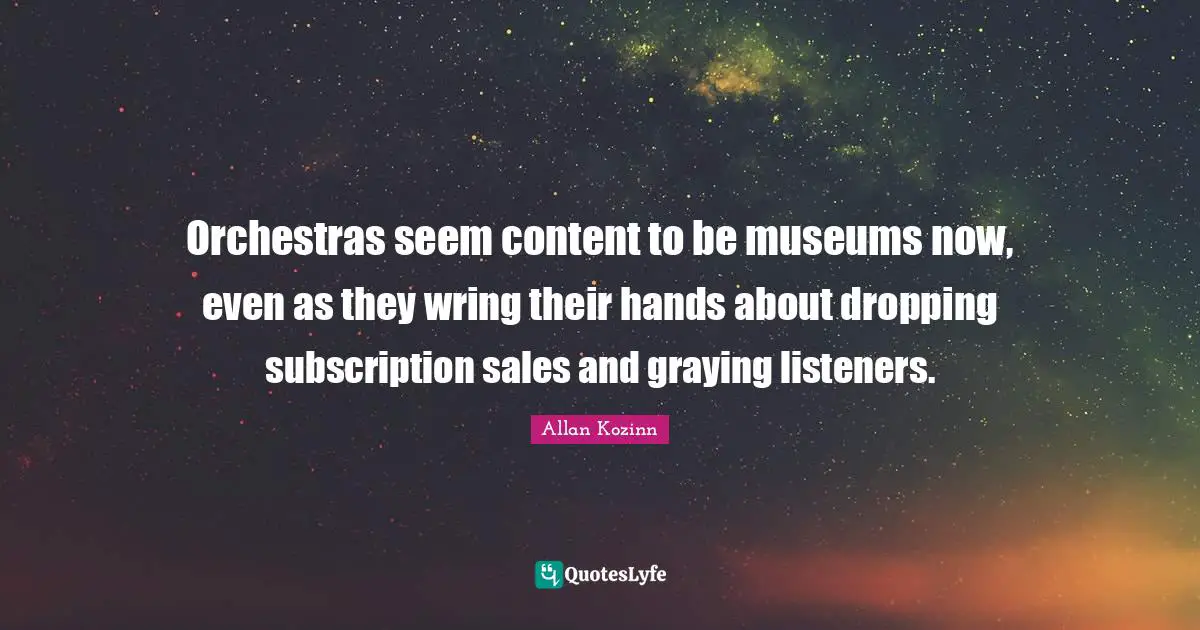 Orchestras seem content to be museums now, even as they wring their hands about dropping subscription sales and graying listeners.