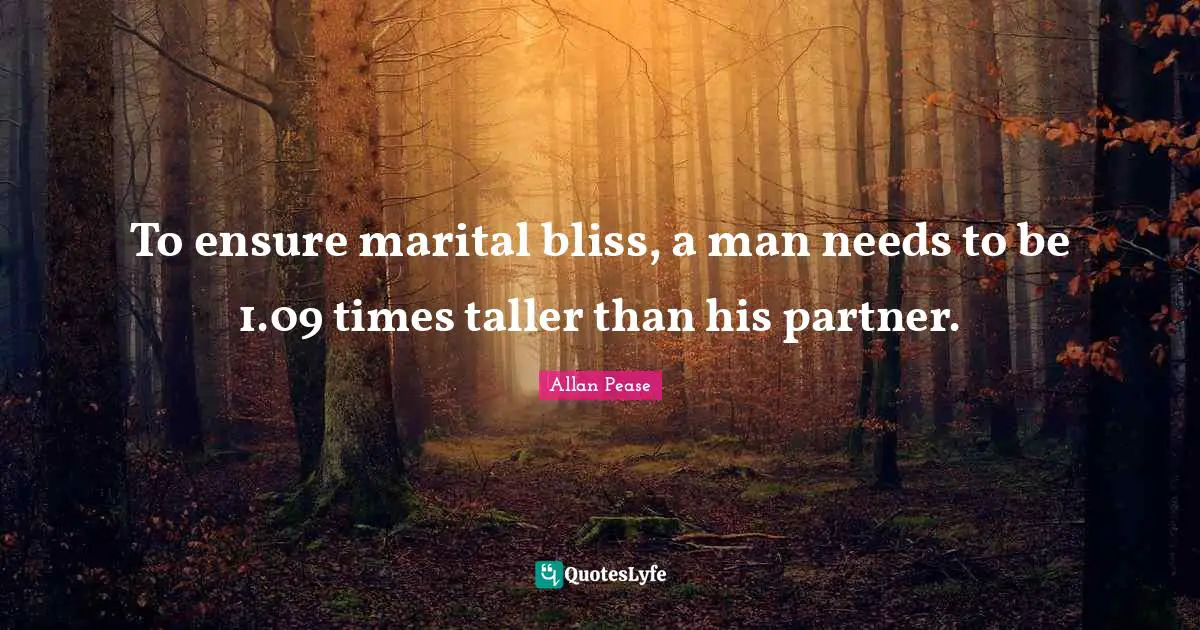To ensure marital bliss, a man needs to be 1.09 times taller than his partner.