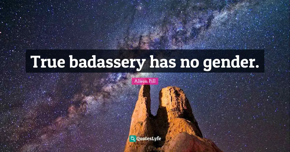 True badassery has no gender.
