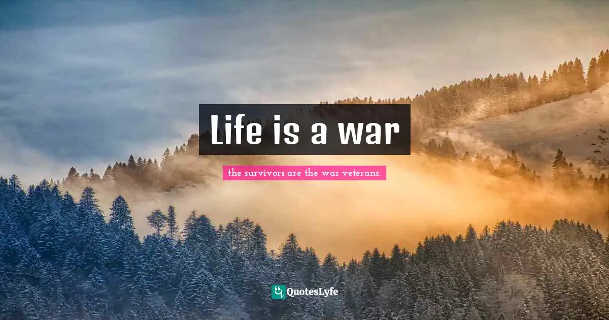 Life is a war