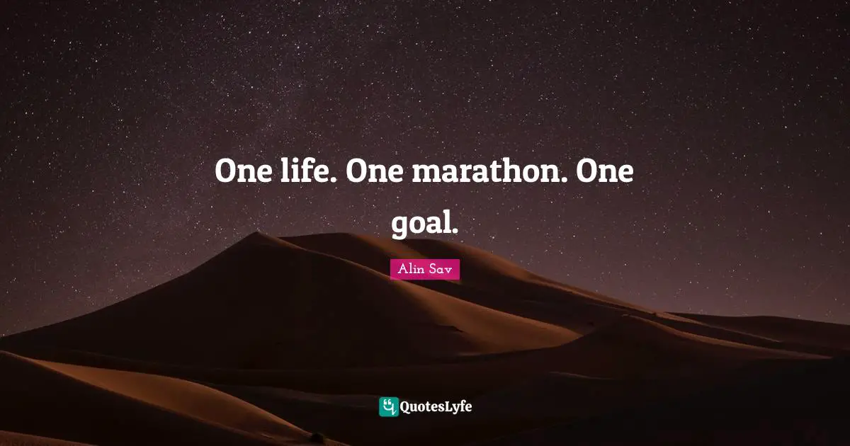 One life. One marathon. One goal.