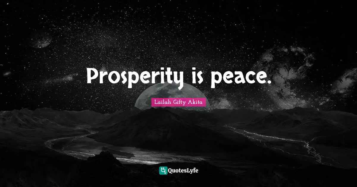 Prosperity is peace.