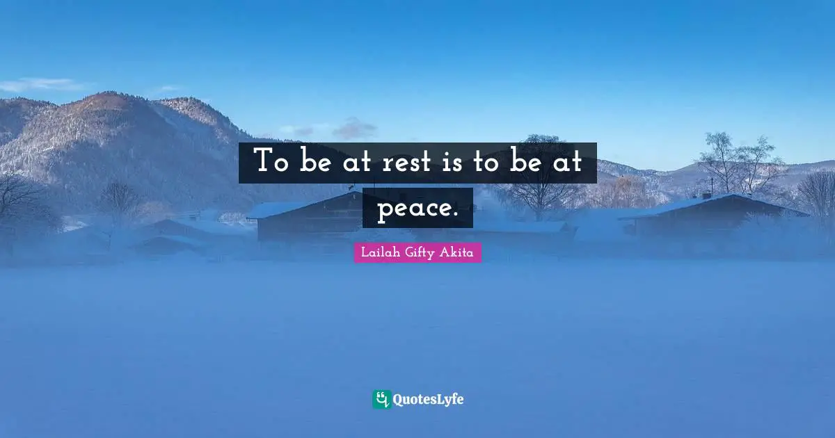 To be at rest is to be at peace.