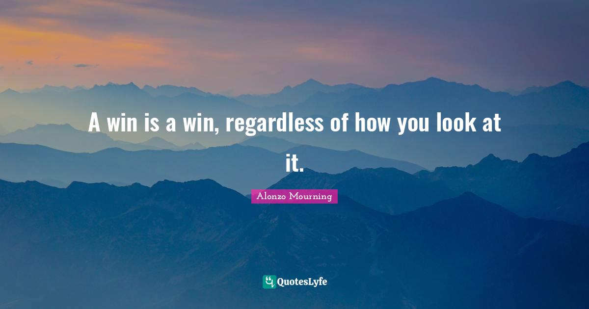 A win is a win, regardless of how you look at it.